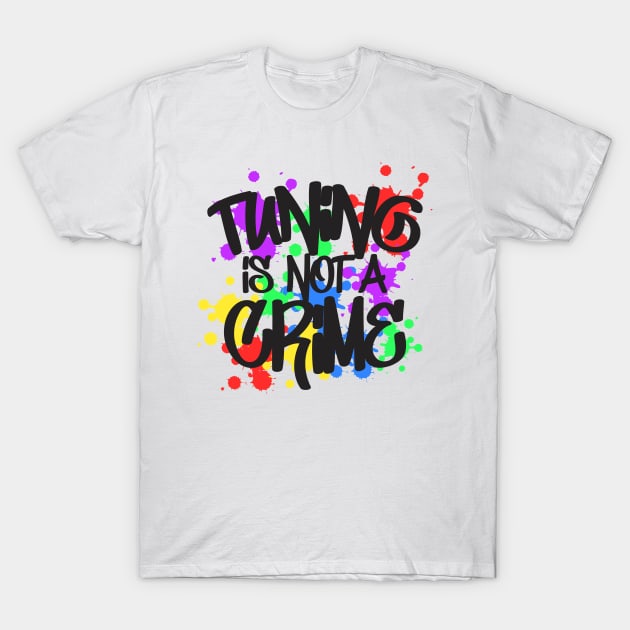 Tuning is not a crime T-Shirt by TheBlackCatprints